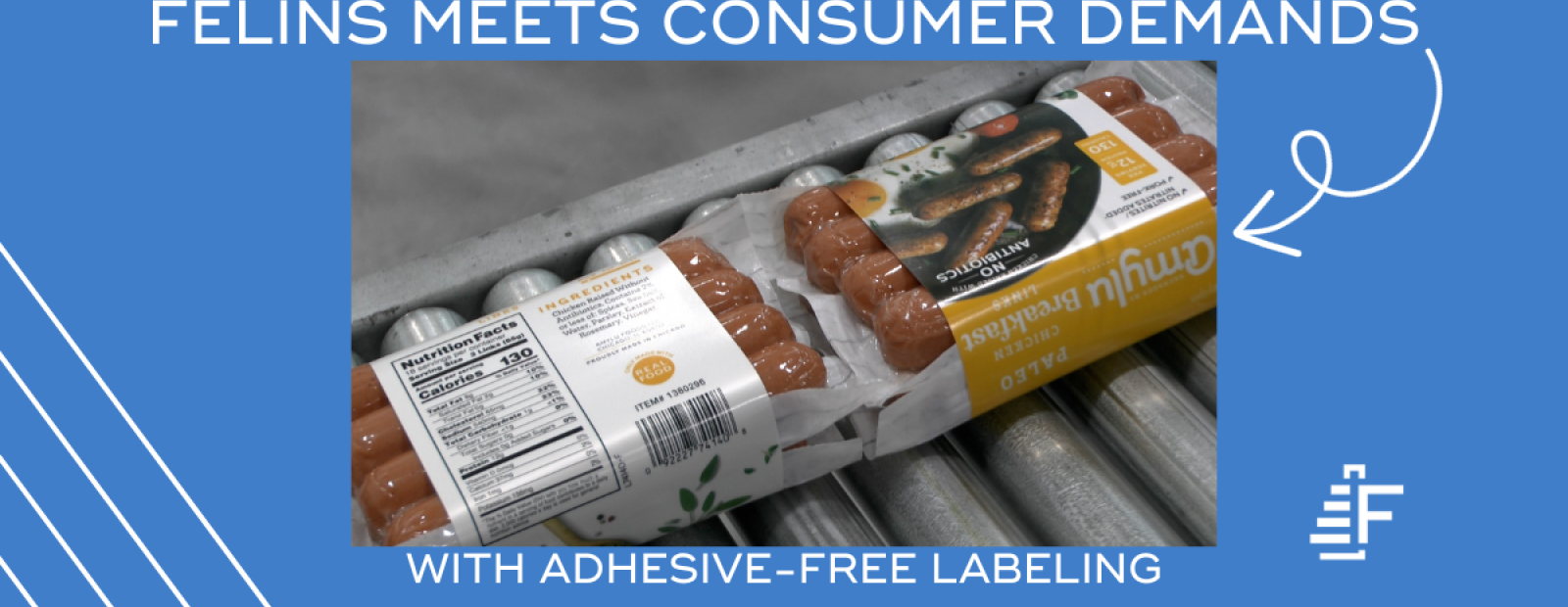 FELINS MEETS CONSUMER DEMANDS WITH ADHESIVE FREE LABELING